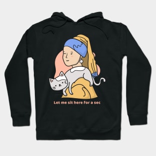 Let me sit her for a sec Hoodie